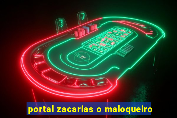 portal zacarias o maloqueiro